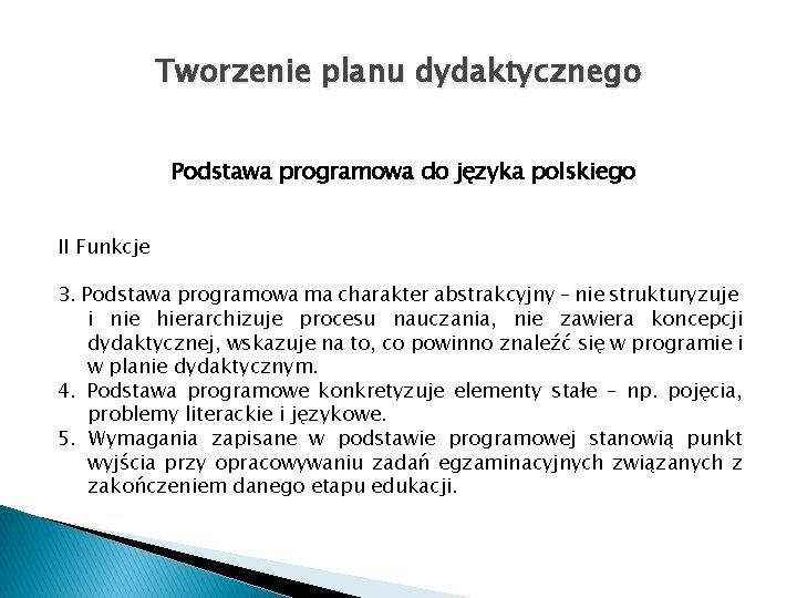 Tworzenie planu dydaktycznego Podstawa programowa do języka polskiego II Funkcje 3. Podstawa programowa ma