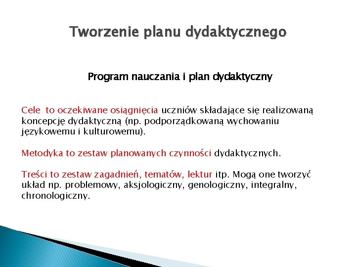 Tworzenie planu dydaktycznego Program nauczania i plan dydaktyczny Cele to oczekiwane osiągnięcia uczniów składające