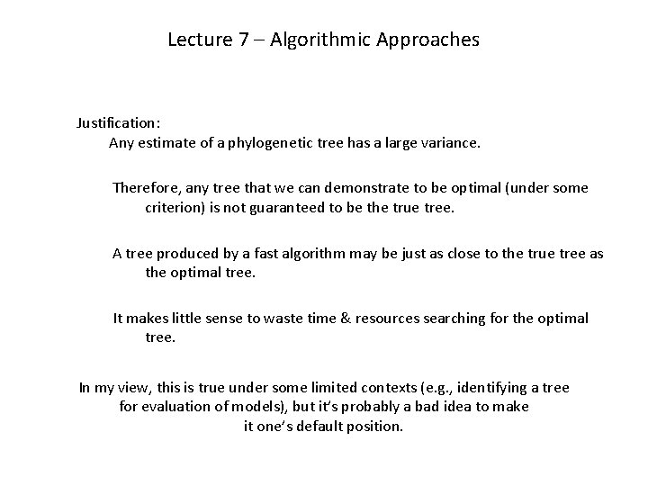 Lecture 7 – Algorithmic Approaches Justification: Any estimate of a phylogenetic tree has a