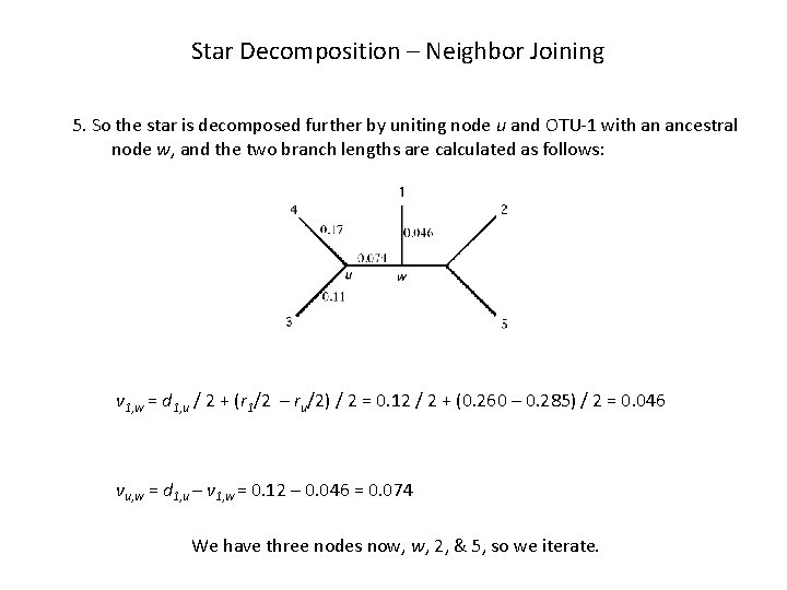 Star Decomposition – Neighbor Joining 5. So the star is decomposed further by uniting