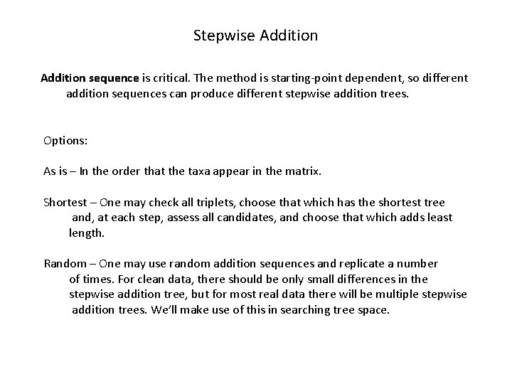 Stepwise Addition sequence is critical. The method is starting-point dependent, so different addition sequences