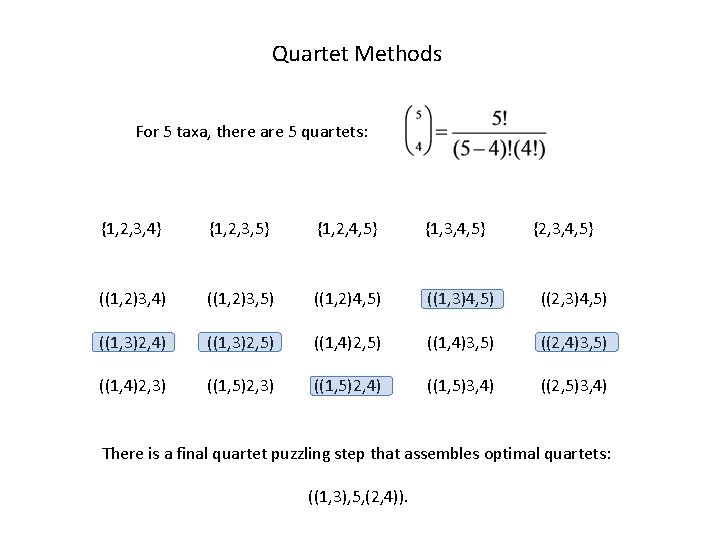 Quartet Methods For 5 taxa, there are 5 quartets: {1, 2, 3, 4} {1,