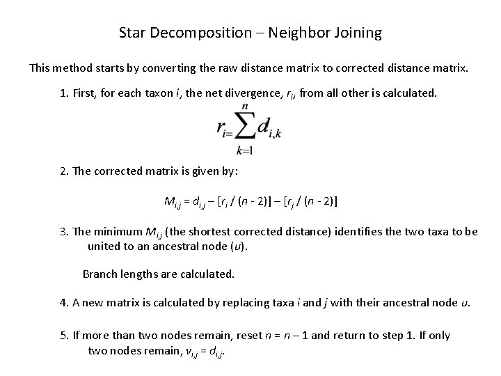 Star Decomposition – Neighbor Joining This method starts by converting the raw distance matrix