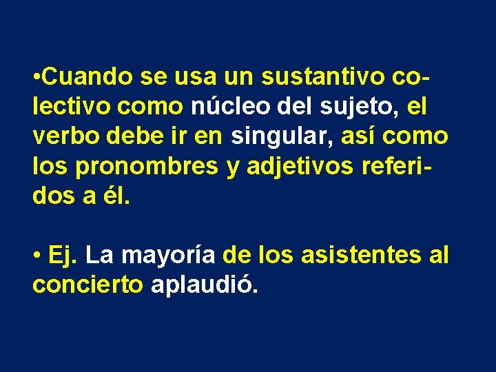  • Cuando se usa un sustantivo colectivo como núcleo del sujeto, el verbo