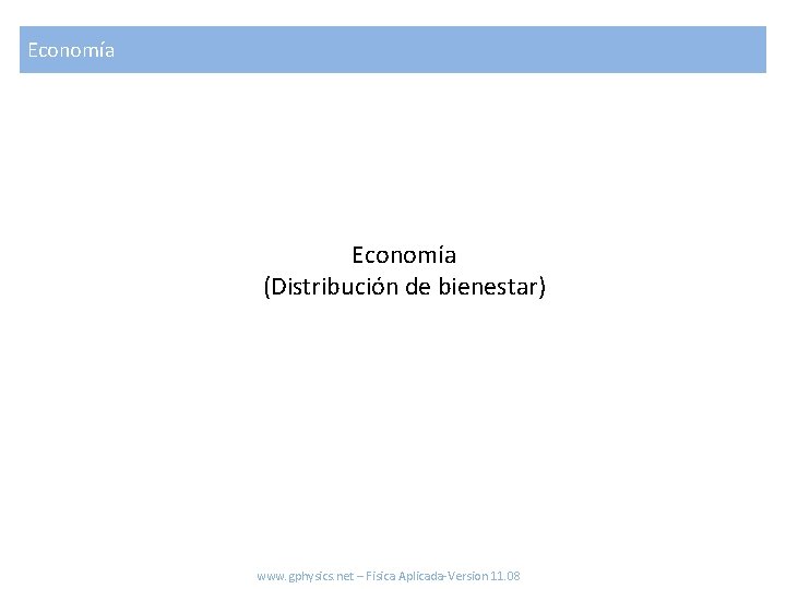 Economía (Distribución de bienestar) www. gphysics. net – Fisica Aplicada-Version 11. 08 