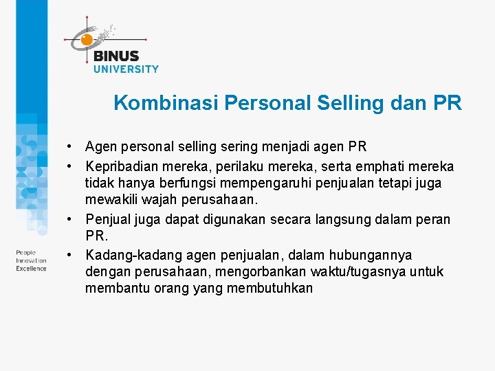 Kombinasi Personal Selling dan PR • Agen personal selling sering menjadi agen PR •