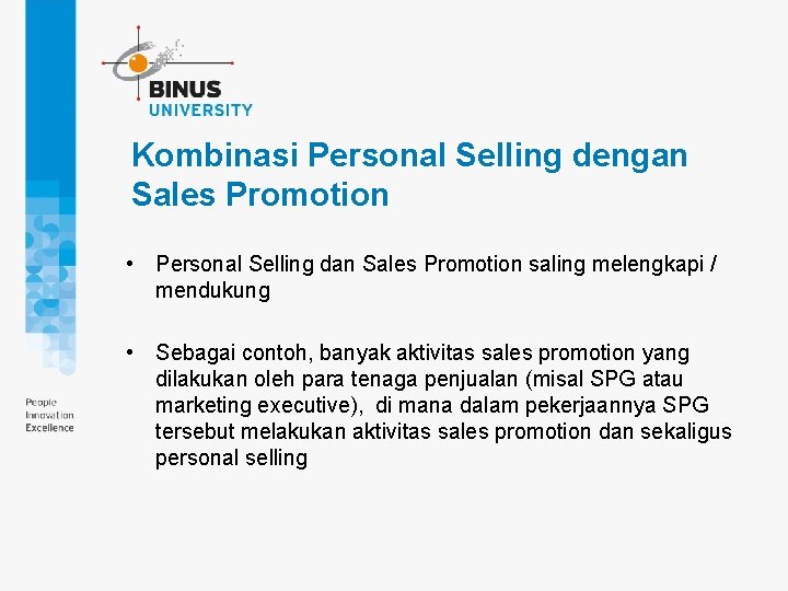Kombinasi Personal Selling dengan Sales Promotion • Personal Selling dan Sales Promotion saling melengkapi