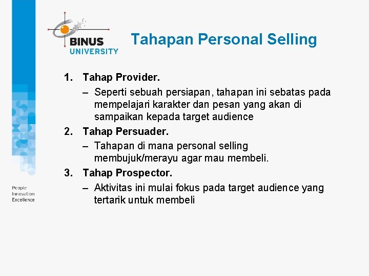 Tahapan Personal Selling 1. Tahap Provider. – Seperti sebuah persiapan, tahapan ini sebatas pada