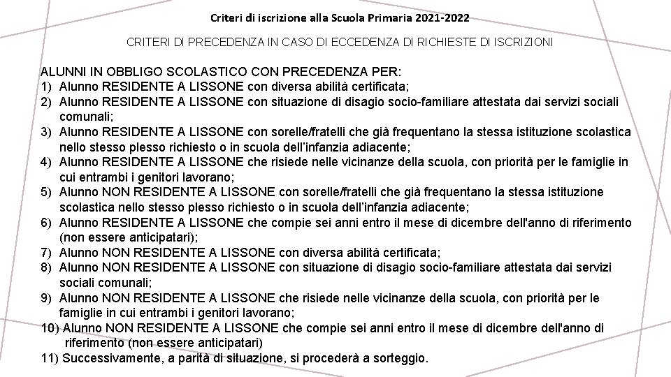 Criteri di iscrizione alla Scuola Primaria 2021 -2022 CRITERI DI PRECEDENZA IN CASO DI