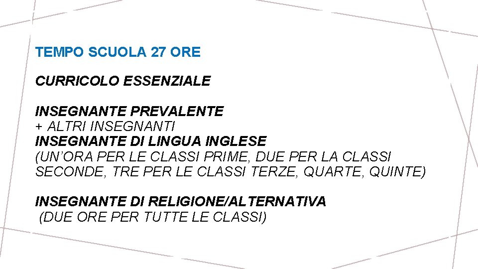 TEMPO SCUOLA 27 ORE CURRICOLO ESSENZIALE INSEGNANTE PREVALENTE + ALTRI INSEGNANTE DI LINGUA INGLESE