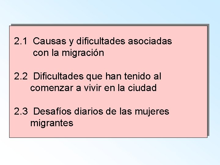 2. 1 Causas y dificultades asociadas con la migración 2. 2 Dificultades que han