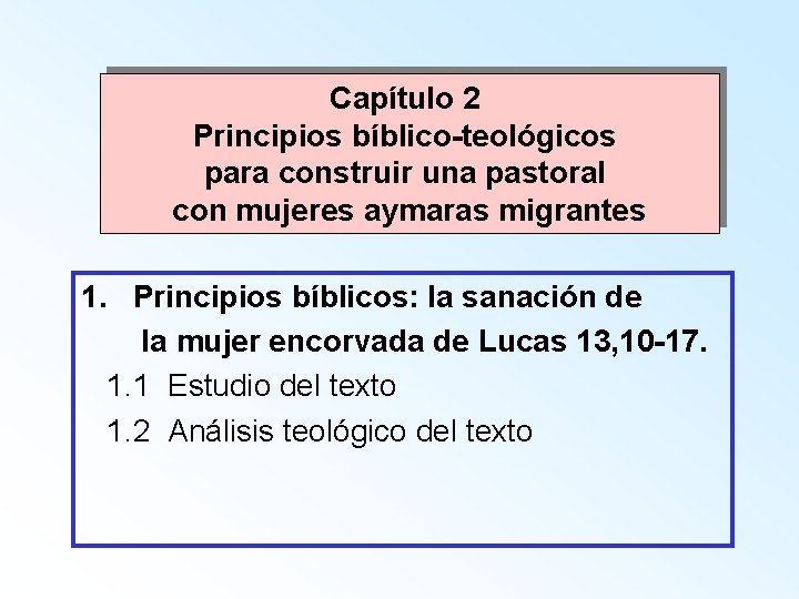 Capítulo 2 Principios bíblico-teológicos para construir una pastoral con mujeres aymaras migrantes 1. Principios