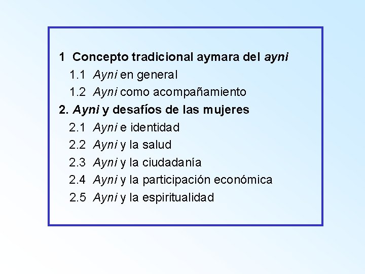 1 Concepto tradicional aymara del ayni 1. 1 Ayni en general 1. 2 Ayni