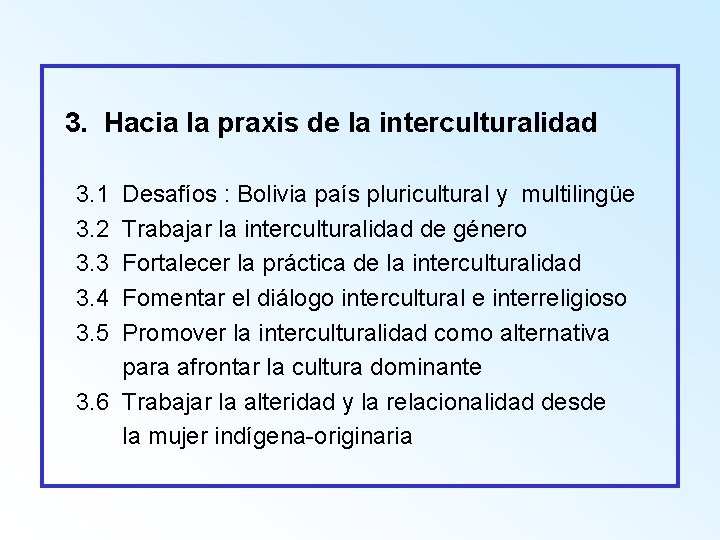 3. Hacia la praxis de la interculturalidad 3. 1 3. 2 3. 3 3.