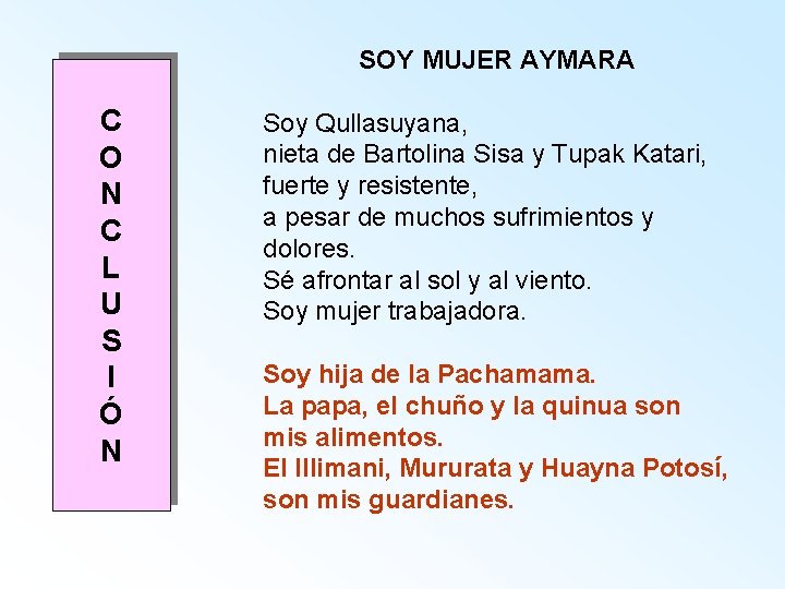 SOY MUJER AYMARA C O N C L U S I Ó N Soy