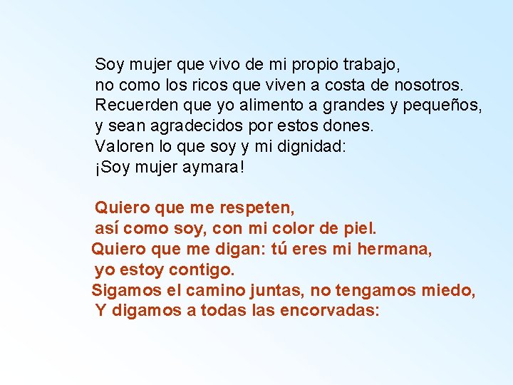 Soy mujer que vivo de mi propio trabajo, no como los ricos que viven