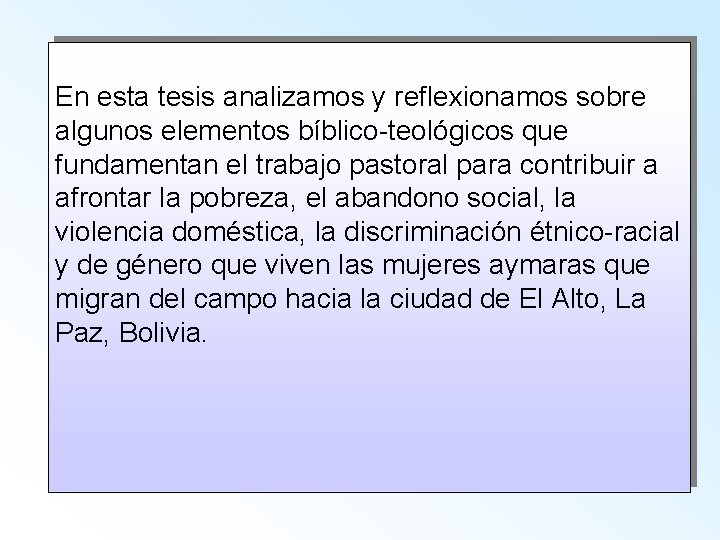 En esta tesis analizamos y reflexionamos sobre algunos elementos bíblico-teológicos que fundamentan el trabajo