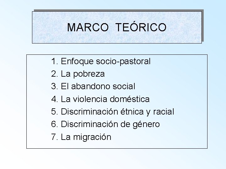 MARCO TEÓRICO 1. Enfoque socio-pastoral 2. La pobreza 3. El abandono social 4. La