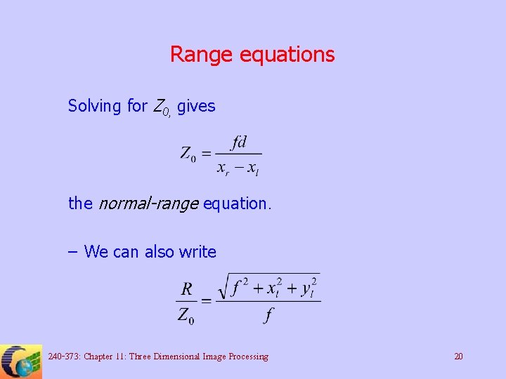 Range equations Solving for Z 0, gives the normal-range equation. – We can also