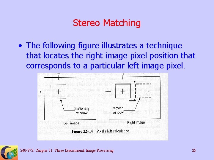 Stereo Matching • The following figure illustrates a technique that locates the right image