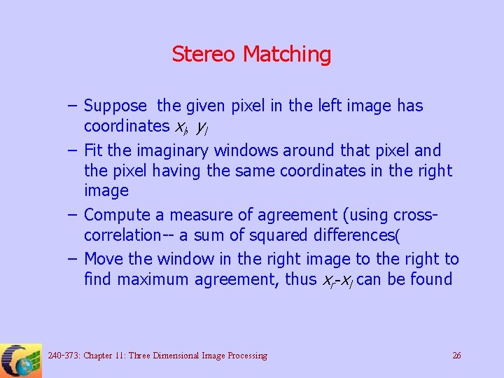 Stereo Matching – Suppose the given pixel in the left image has coordinates xl,