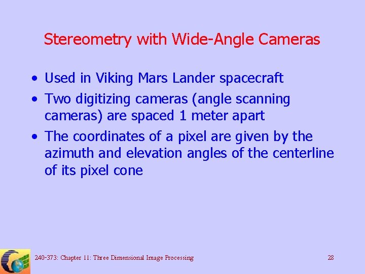 Stereometry with Wide-Angle Cameras • Used in Viking Mars Lander spacecraft • Two digitizing