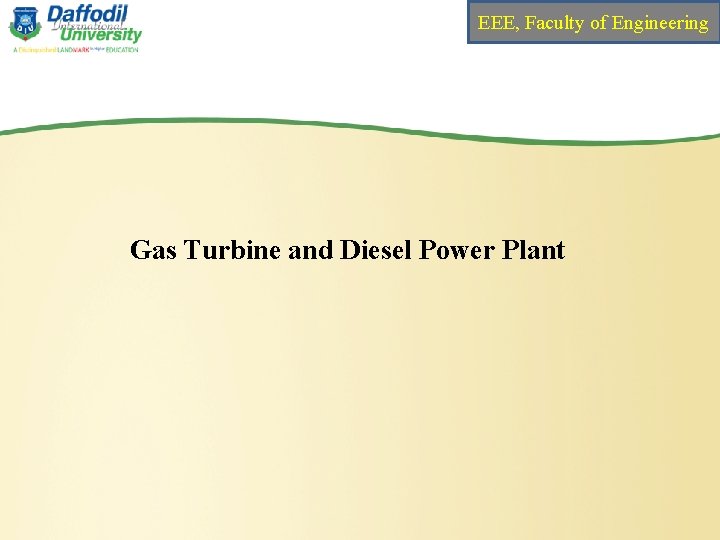 EEE, Faculty of Engineering Gas Turbine and Diesel Power Plant 