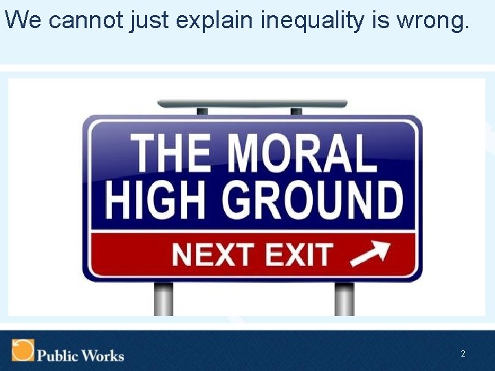 We cannot just explain inequality is wrong. 2 