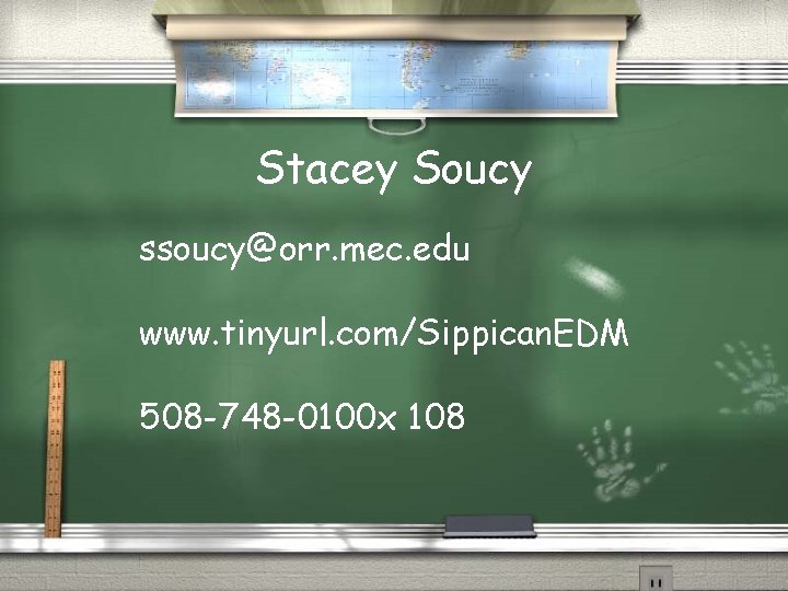 Stacey Soucy ssoucy@orr. mec. edu www. tinyurl. com/Sippican. EDM 508 -748 -0100 x 108