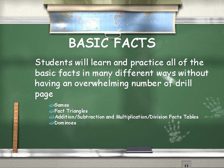 BASIC FACTS Students will learn and practice all of the basic facts in many