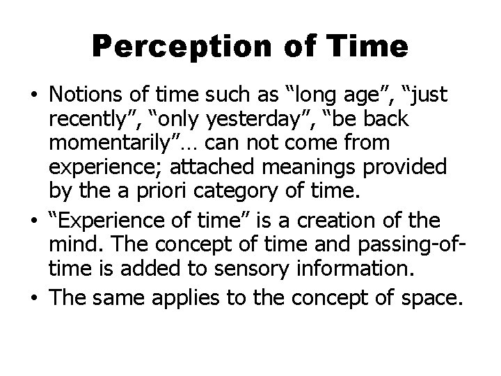 Perception of Time • Notions of time such as “long age”, “just recently”, “only