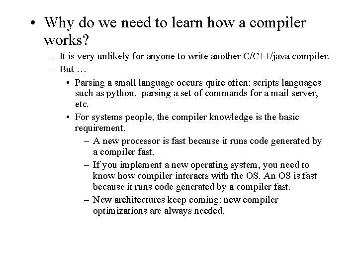 • Why do we need to learn how a compiler works? – It • Why do we need to learn how a compiler works? – It
