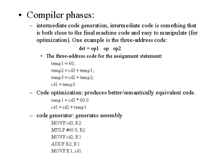 • Compiler phases: – intermediate code generation, intermediate code is something that is • Compiler phases: – intermediate code generation, intermediate code is something that is