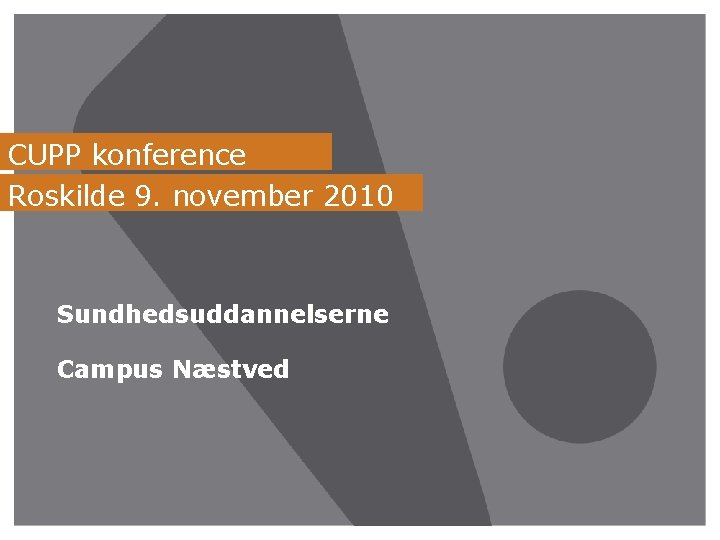 CUPP konference Roskilde 9. november 2010 Sundhedsuddannelserne Campus Næstved 