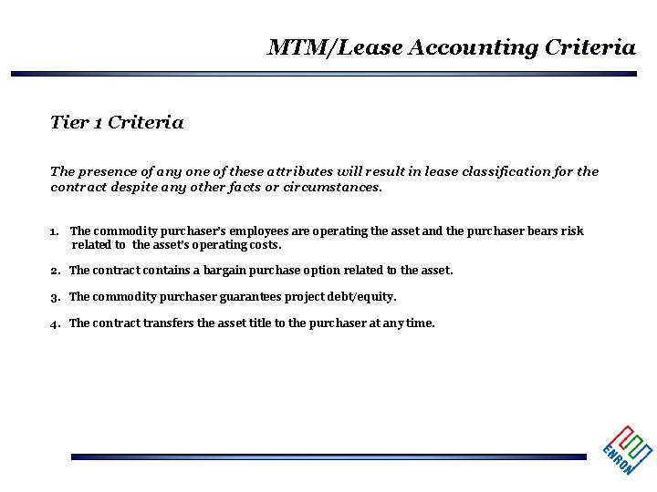 MTM/Lease Accounting Criteria Tier 1 Criteria The presence of any one of these attributes