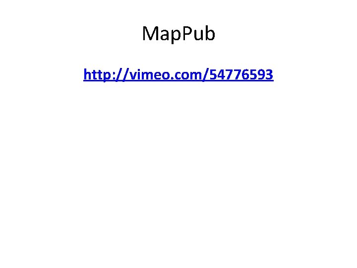 Map. Pub http: //vimeo. com/54776593 