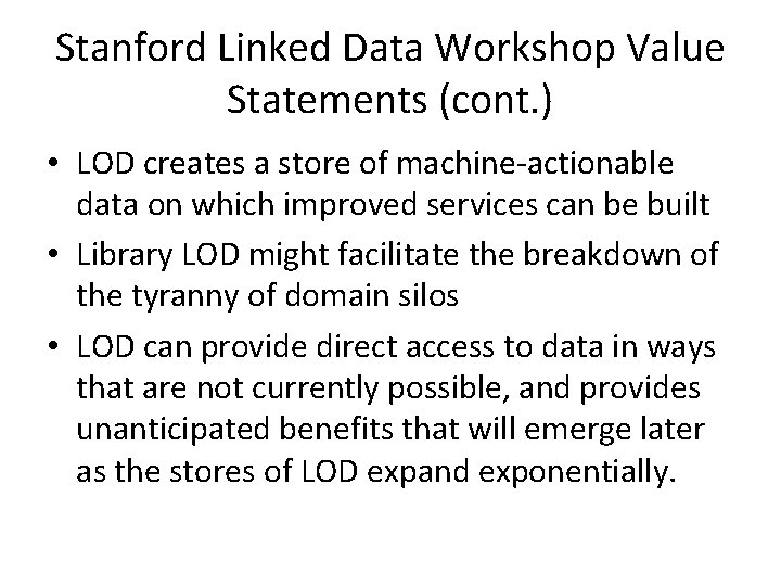 Stanford Linked Data Workshop Value Statements (cont. ) • LOD creates a store of