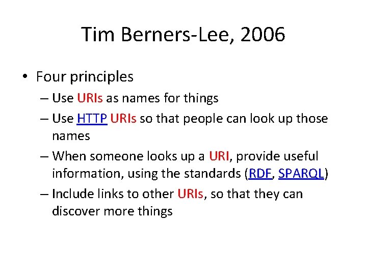 Tim Berners-Lee, 2006 • Four principles – Use URIs as names for things –