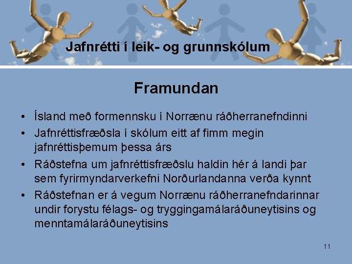 Jafnrétti í leik- og grunnskólum Framundan • Ísland með formennsku í Norrænu ráðherranefndinni •