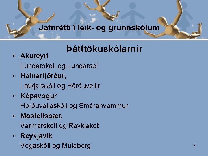 Jafnrétti í leik- og grunnskólum Þátttökuskólarnir • Akureyri Lundarskóli og Lundarsel • Hafnarfjörður, Lækjarskóli