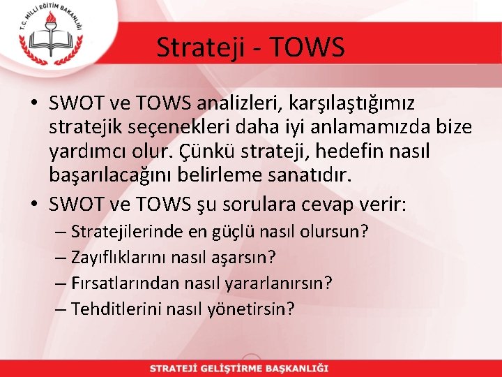 Strateji - TOWS • SWOT ve TOWS analizleri, karşılaştığımız stratejik seçenekleri daha iyi anlamamızda