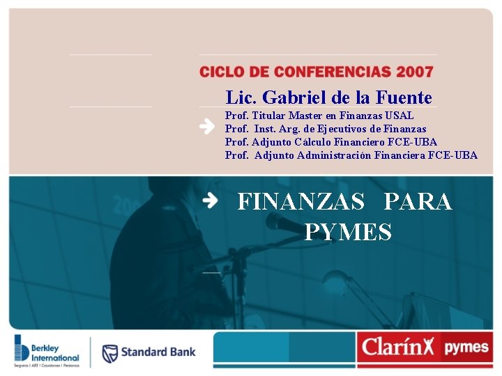 Lic. Gabriel de la Fuente Prof. Titular Master en Finanzas USAL Prof. Inst. Arg.