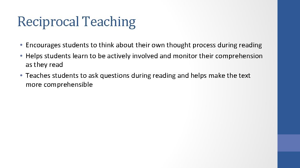 Reciprocal Teaching • Encourages students to think about their own thought process during reading