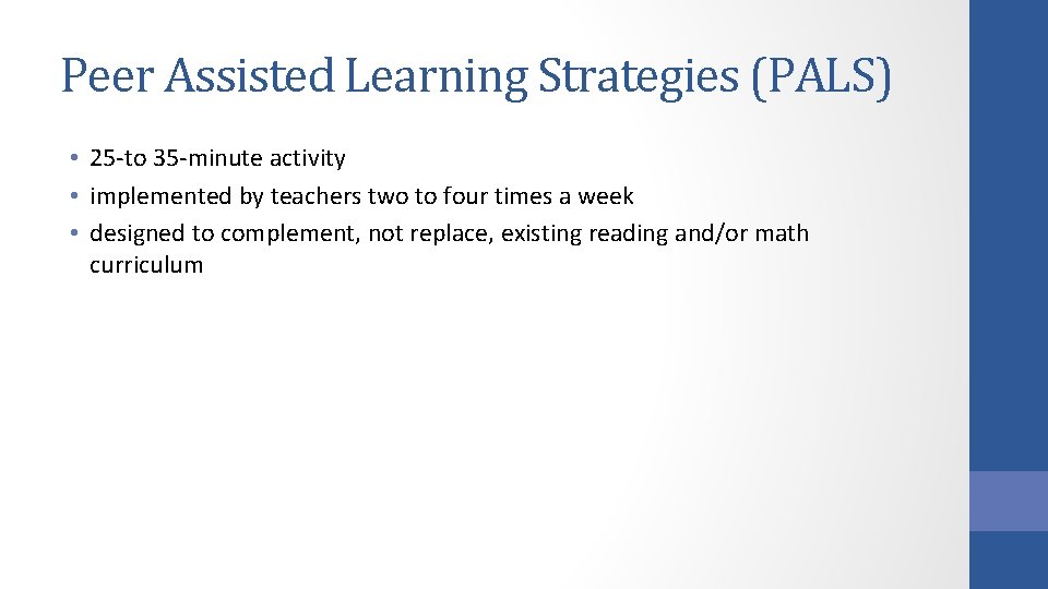 Peer Assisted Learning Strategies (PALS) • 25 -to 35 -minute activity • implemented by