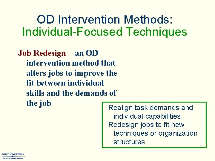 OD Intervention Methods: Individual-Focused Techniques Job Redesign - an OD intervention method that alters