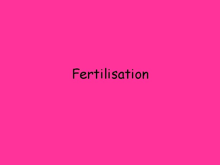 Fertilisation 