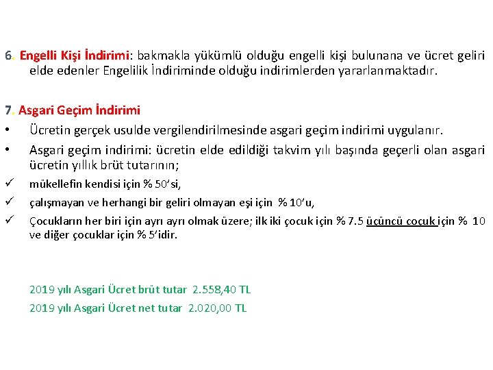 6. Engelli Kişi İndirimi: bakmakla yükümlü olduğu engelli kişi bulunana ve ücret geliri elde