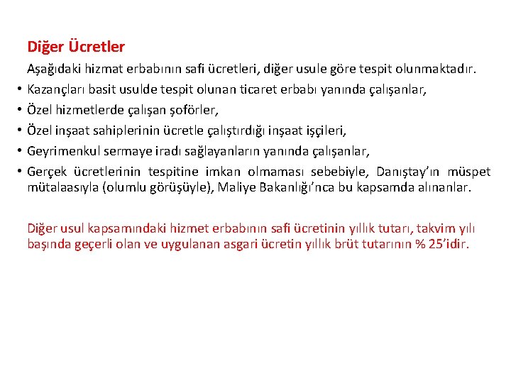 Diğer Ücretler • • • Aşağıdaki hizmat erbabının safi ücretleri, diğer usule göre tespit