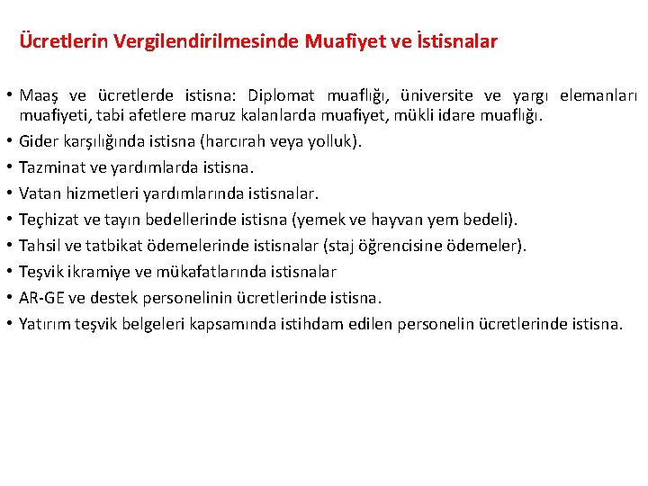 Ücretlerin Vergilendirilmesinde Muafiyet ve İstisnalar • Maaş ve ücretlerde istisna: Diplomat muaflığı, üniversite ve