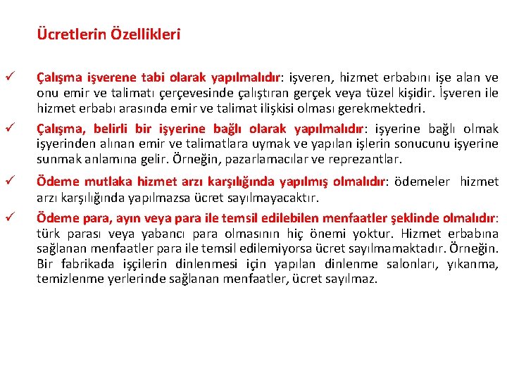 Ücretlerin Özellikleri ü ü Çalışma işverene tabi olarak yapılmalıdır: işveren, hizmet erbabını işe alan